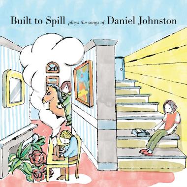 Built To Spill -  Plays the Songs of Daniel Johnston